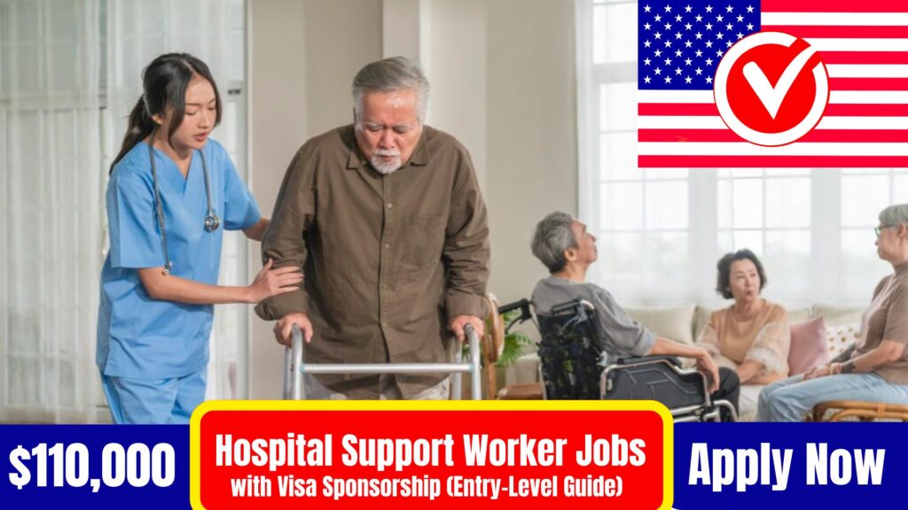 $110,000 Hospital Support Worker Jobs with Visa Sponsorship (Entry-Level Guide 2026)